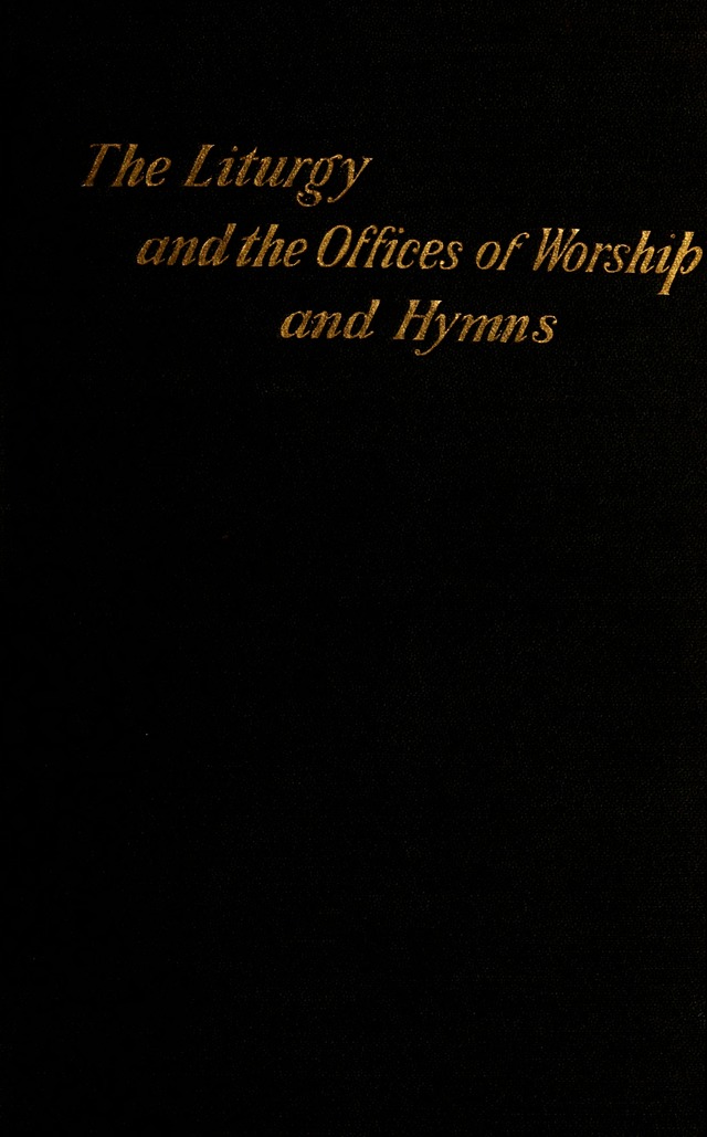 The Liturgy and the Offices of Worship and Hymns of the American Province of the Unitas Fratrum, or the Moravian Church page i