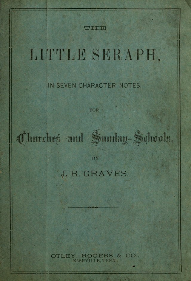 The Little Seraph: in seven character notes, for churches and Sunday-schools page i