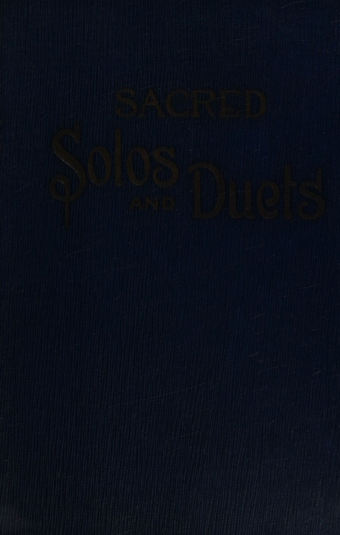 Sacred Solos and Duets: suitable for special music in church service, gospel meetings, Sunday school, Christian Endeavor, etc. page cover